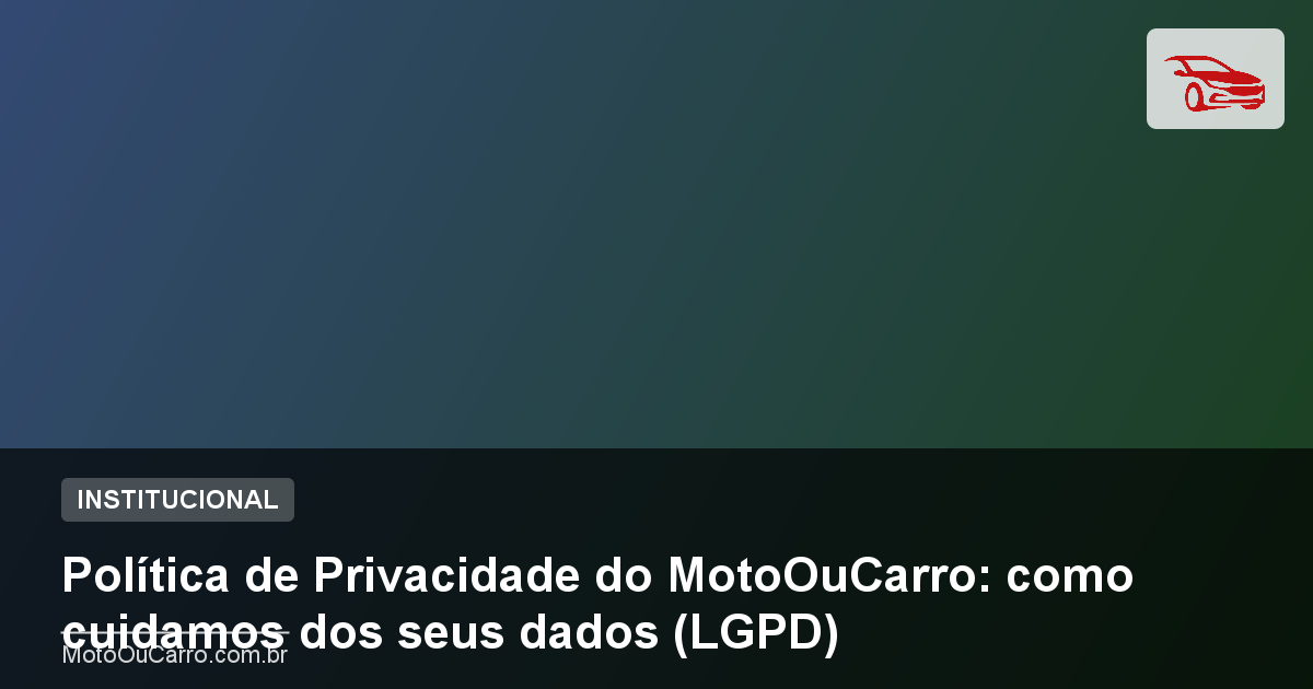 Capa: Política de Privacidade do MotoOuCarro