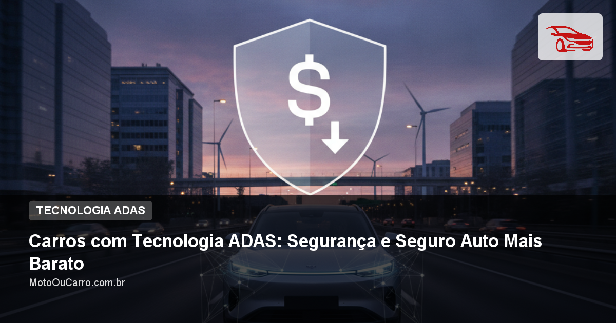 Carros com Tecnologia ADAS: Segurança e Seguro Auto Mais Barato